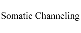 SOMATIC CHANNELING trademark