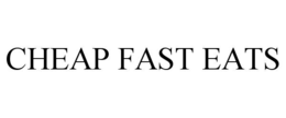 CHEAP FAST EATS trademark