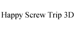 HAPPY SCREW TRIP 3D trademark