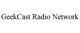 GEEKCAST RADIO NETWORK trademark