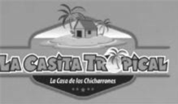 LA CASITA TROPICAL LA CASA DE LOS CHICHARRONES trademark