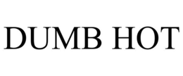 DUMB HOT trademark