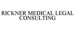 RICKNER MEDICAL LEGAL CONSULTING trademark