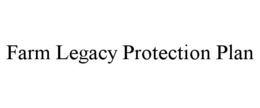 FARM LEGACY PROTECTION PLAN trademark