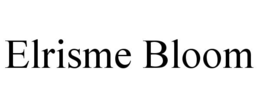 ELRISME BLOOM trademark