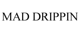 MAD DRIPPIN trademark