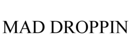 MAD DROPPIN trademark