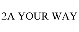 2A YOUR WAY trademark