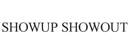 SHOWUP SHOWOUT trademark