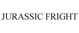 JURASSIC FRIGHT trademark