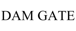 DAM GATE trademark