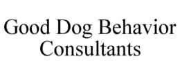 GOOD DOG BEHAVIOR CONSULTANTS trademark