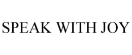 SPEAK WITH JOY trademark