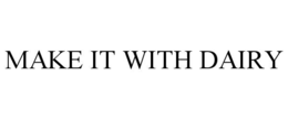MAKE IT WITH DAIRY trademark