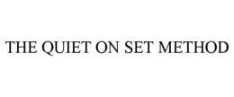THE QUIET ON SET METHOD trademark