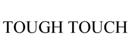TOUGH TOUCH trademark