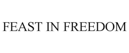 FEAST IN FREEDOM trademark