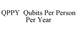 QPPY  QUBITS PER PERSON PER YEAR trademark