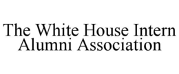 THE WHITE HOUSE INTERN ALUMNI ASSOCIATION trademark