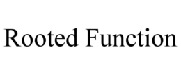 ROOTED FUNCTION trademark