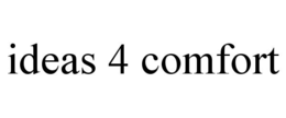IDEAS 4 COMFORT trademark