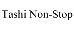 TASHI NON-STOP trademark