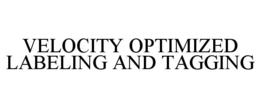 VELOCITY OPTIMIZED LABELING AND TAGGING trademark