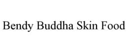 BENDY BUDDHA SKIN FOOD trademark