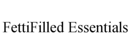 FETTIFILLED ESSENTIALS trademark