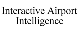 INTERACTIVE AIRPORT INTELLIGENCE trademark