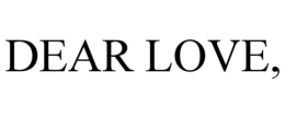 DEAR LOVE, trademark