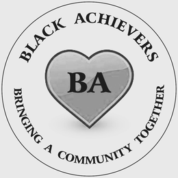 BA BLACK ACHIEVERS BRINGING A COMMUNITY TOGETHER trademark