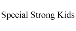 SPECIAL STRONG KIDS trademark