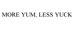 MORE YUM, LESS YUCK trademark