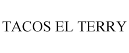 TACOS EL TERRY trademark