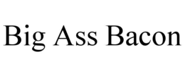 BIG ASS BACON trademark