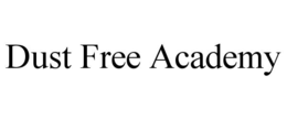 DUST FREE ACADEMY trademark