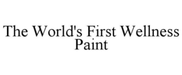 THE WORLD'S FIRST WELLNESS PAINT trademark