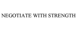 NEGOTIATE WITH STRENGTH trademark