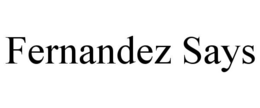 FERNANDEZ SAYS trademark