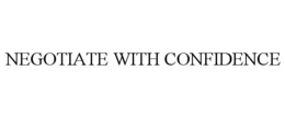 NEGOTIATE WITH CONFIDENCE trademark