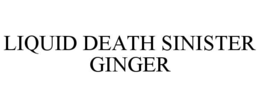 LIQUID DEATH SINISTER GINGER trademark