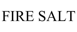 FIRE SALT trademark