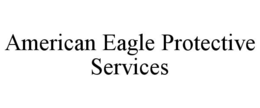 AMERICAN EAGLE PROTECTIVE SERVICES trademark