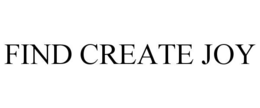 FIND CREATE JOY trademark