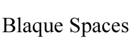BLAQUE SPACES trademark