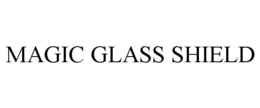 MAGIC GLASS SHIELD trademark