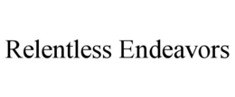 RELENTLESS ENDEAVORS trademark