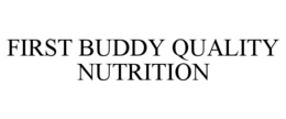 FIRST BUDDY QUALITY NUTRITION trademark