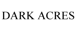 DARK ACRES trademark